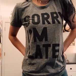 “Sorry I’m late” graphic tee